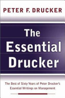 In One Volume the Best of Sixty Years of Peter Druckers Essential Writings on Management The Essential Drucker 